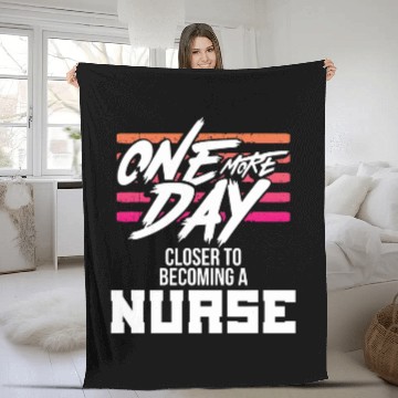 Discover Nursing Student One More Day Closer Becoming a nurses Fleece Blankets