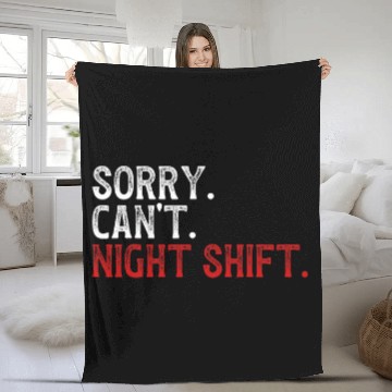 Discover Sorry Cant Night Shift Worker Overnight Work Shift Fleece Blankets
