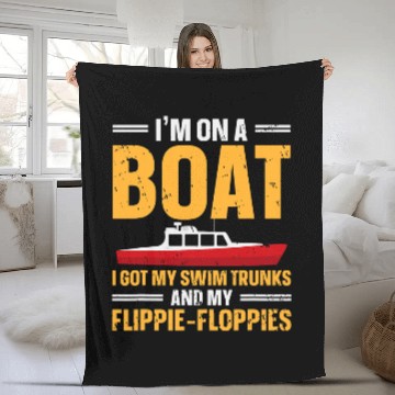 Discover Im On A Boat I Got My Swim Trunks Captain Boating Fleece Blankets