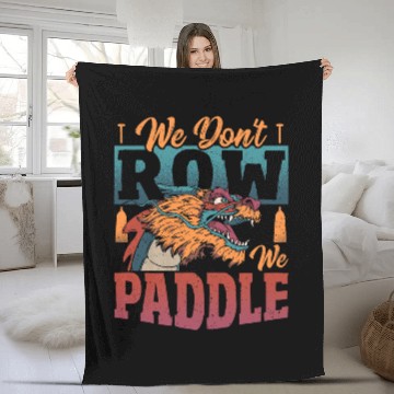 Discover Dragon Boat We Dont Row We Paddle Fleece Blankets