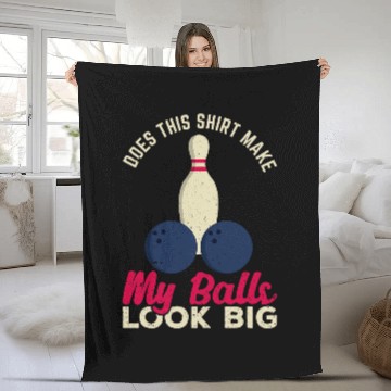 Discover Does This Make My Balls Look Big Funny Bowling Bowler Baseball Tees Fleece Blankets