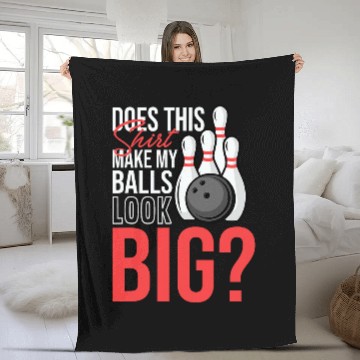 Discover Does This Fleece Blankets Make My Balls Look Big Funny Bowling Fleece Blankets
