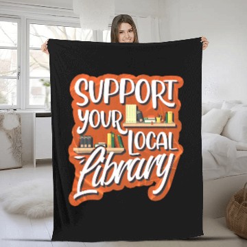 Discover Support Your Local Library Library Lover Book Reader Fleece Blankets