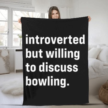 Discover Funny Introverted But Willing To Discuss Bowling Fleece Blankets