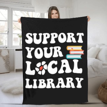 Discover Support Your Local Library Book Readers Lovers Quote Fleece Blankets