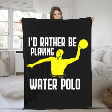Discover Id Rather Be Playing Water Polo Player Training Sport Fleece Blankets