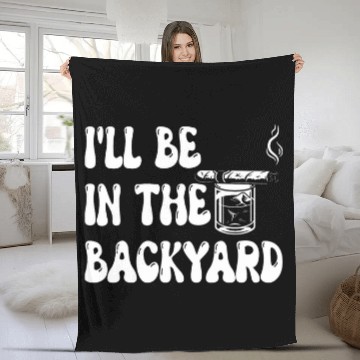 Discover Ill Be In The Backyard Funny Bourbon And Cigar Lover Baseball Tees Fleece Blankets