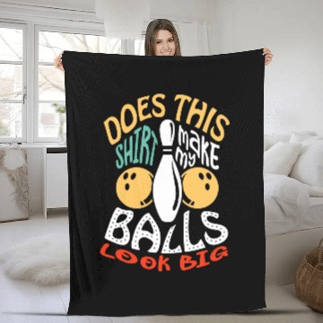 Discover Does this make my balls look big for a Bowler Bowling 1 Fleece Blankets
