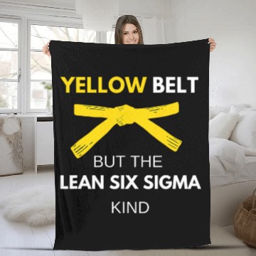Discover Funny Im A Yellow Belt But The Lean Six Sigma Kind Fleece Blankets