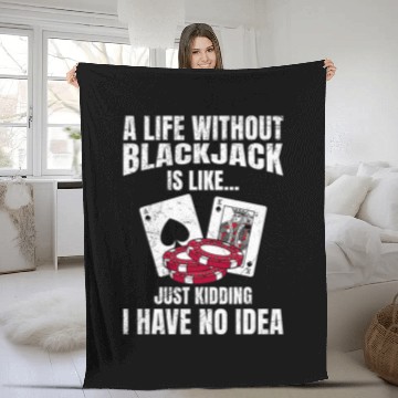 Discover Casino A LIFE WITHOUT BLACKJACK IS LIKE NO IDEA Funny Fleece Blankets
