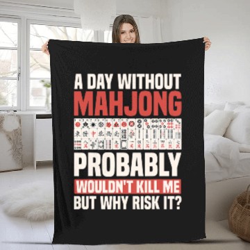 Discover A Day Without Mahjong Probably Wouldn t Kill Me Fleece Blankets