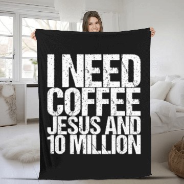 Discover I Need Coffee Jesus And 10 Million Funny Saying Fleece Blankets