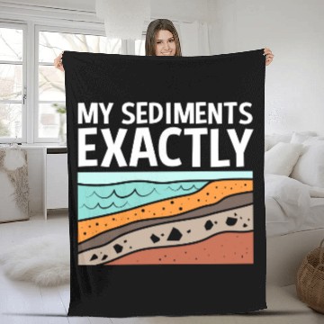Discover Funny Earth Science My Sediments Exactly Fleece Blankets