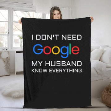 Discover I don t need google my husband know everything Fleece Blankets