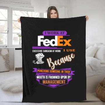 Discover I Work at FedEx I Use Excessive Sarcasm at Work Fleece Blankets