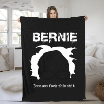 Discover Bernie Because Fuck This Shit Fleece Blankets