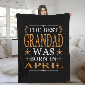 Discover The Best Grandad Was Born In April Fleece Blankets
