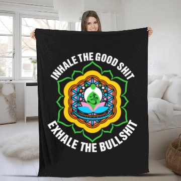 Discover Inhale The Good Shit Exhale The Bullshit Fleece Blankets