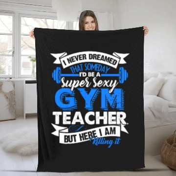 Discover Super Sexy Gym Teacher Fleece Blankets