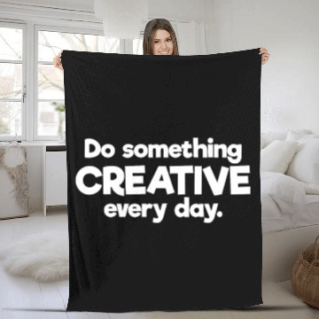 Discover Do Something Creative Every Day Imagination Fleece Blankets