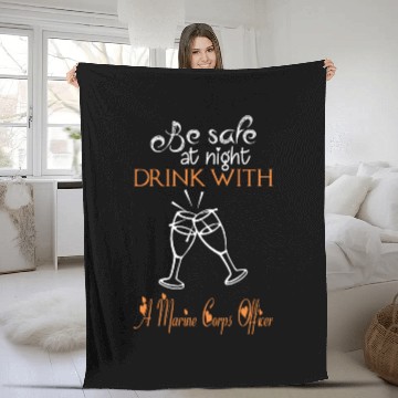 Discover Be Safe At Night Drink With A Marine Corps Officer Fleece Blankets