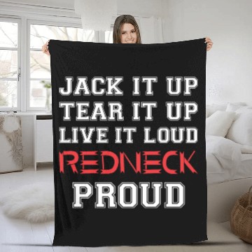 Discover Jack It Up Tear It Up Live It Loud Redneck Proud Fleece Blankets