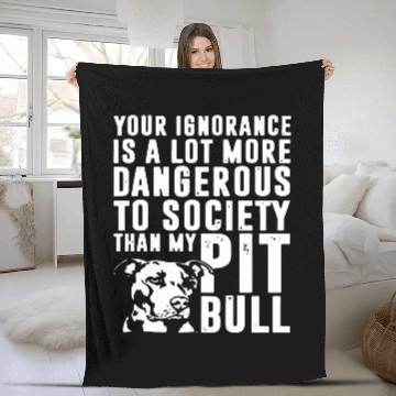 Discover more dangerous to society than my pitbbull Fleece Blankets
