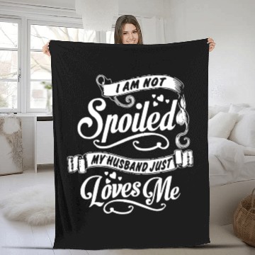 Discover i am not spoiled my husband just loves me Fleece Blankets