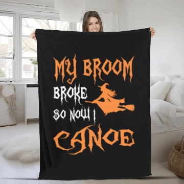 Discover My Broom Broke So Now I Canoe Halloween Fleece Blankets