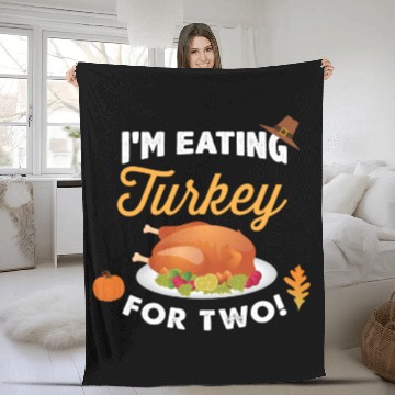 Discover I m Eating Turkey For Two Maternity Pregnancy Fleece Blankets