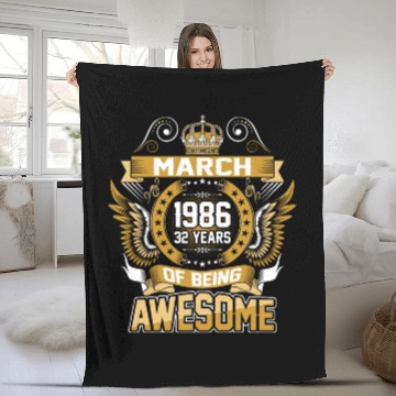 Discover March 1986 32 Years Of Being Awesome Fleece Blankets