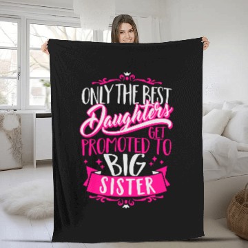 Discover Best daughters get promoted to big Sister-Pregnant Fleece Blankets