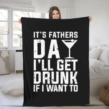 Discover Father's Day I'll Get Drunk If I Want To Fleece Blankets