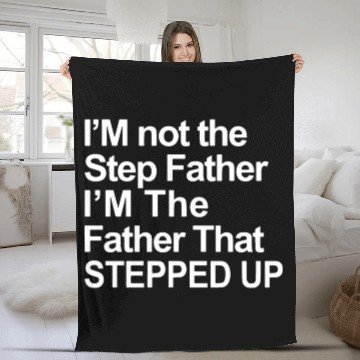 Discover I am not the step father I am the father Fleece Blankets