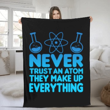 Discover SCIENCE ATOM FUNNY Fleece Blankets - Never Trust An Atom They Make Up Everything