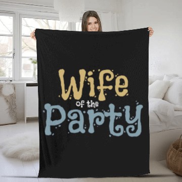Discover Wife Of The Party Fleece Blankets