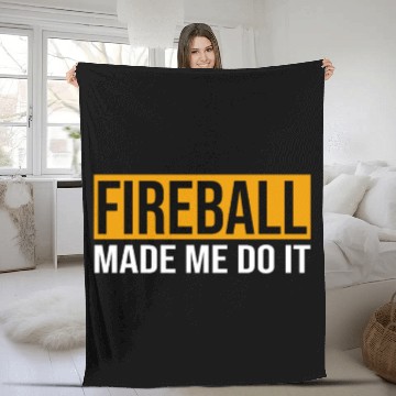 Discover Fireball Made Me Do It Fleece Blankets Funny Party Drinking