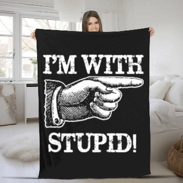 Discover Im With Stupid Fleece Blankets Awesome Humor Party Insult