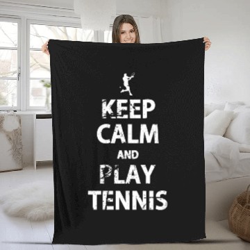 Discover Keep Calm and Play Tennis Playing Tennis Funny Fleece Blankets