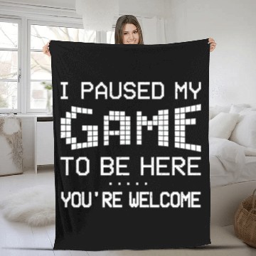 Discover I Paused My Game To Be Here Video Game Funny Gift Fleece Blankets