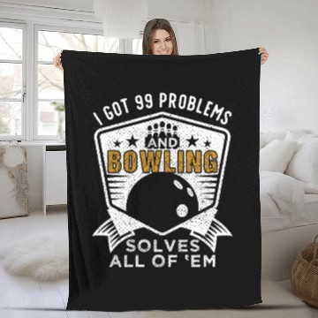 Discover 99 Problems Bowling Solves Them All Fleece Blankets
