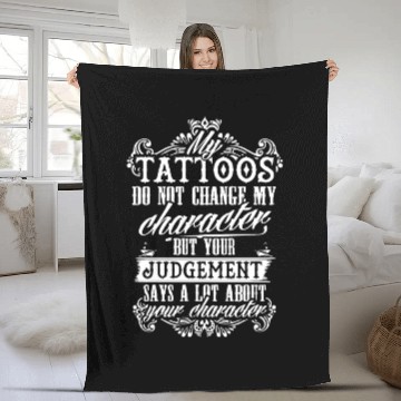 Discover tattoos do not change my character but your judgem Fleece Blankets