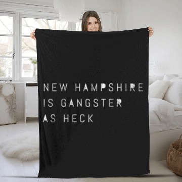 Discover Funny New Hampshire Is Gangster As Heck LDS Fleece Blankets