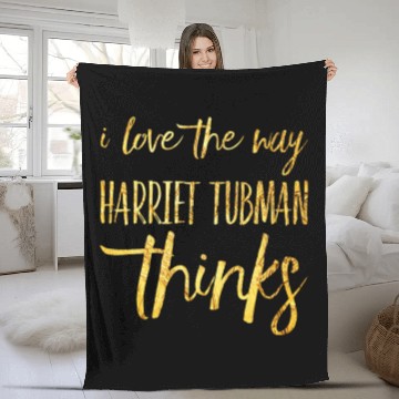 Discover I Love The Way Harriet Tubman Thinks Fleece Blankets