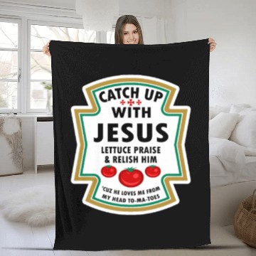 Discover Catch Up With Jesus Fleece Blankets Ketchup Jesus Lettuce Pr