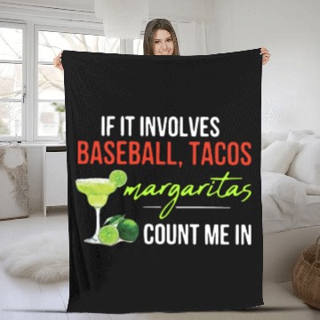 Discover if it involves baseball tacos margaritas count me Fleece Blankets