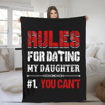 Discover Rules For Dating My Daughter You Can't Funny Fleece Blankets