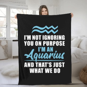 Discover I'm Not Ignoring You Aquarius Horoscope Zodiac Fleece Blankets