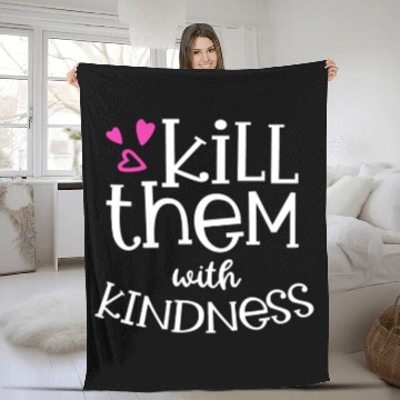 Discover Kill Them With Kindness Fleece Blankets
