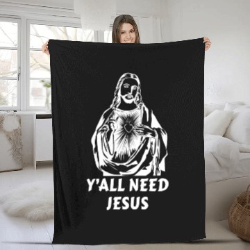 Discover YAll Need Jesus Fleece Blankets